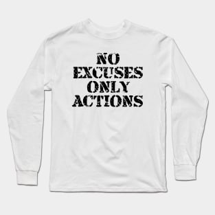 No Excuses Only Actions Long Sleeve T-Shirt